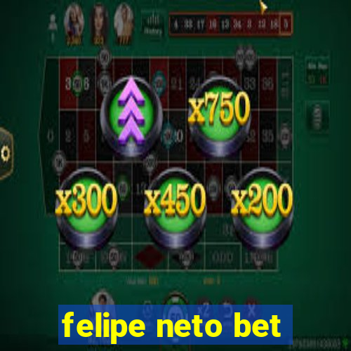 felipe neto bet